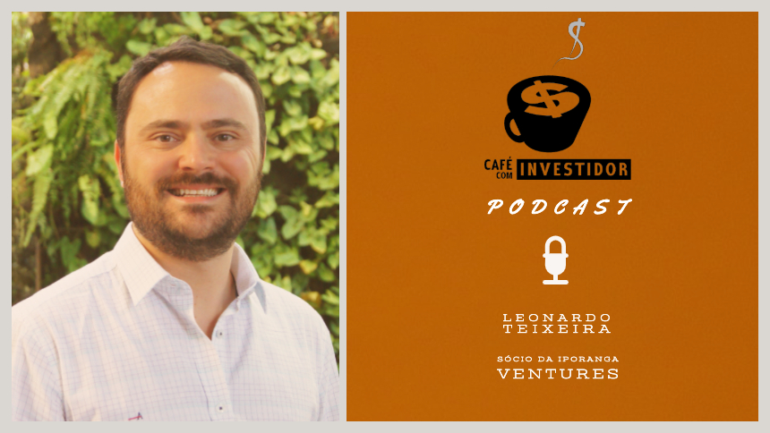 Podcast Café com Investidor #10 – Leonardo Teixeira, da Iporanga Ventures