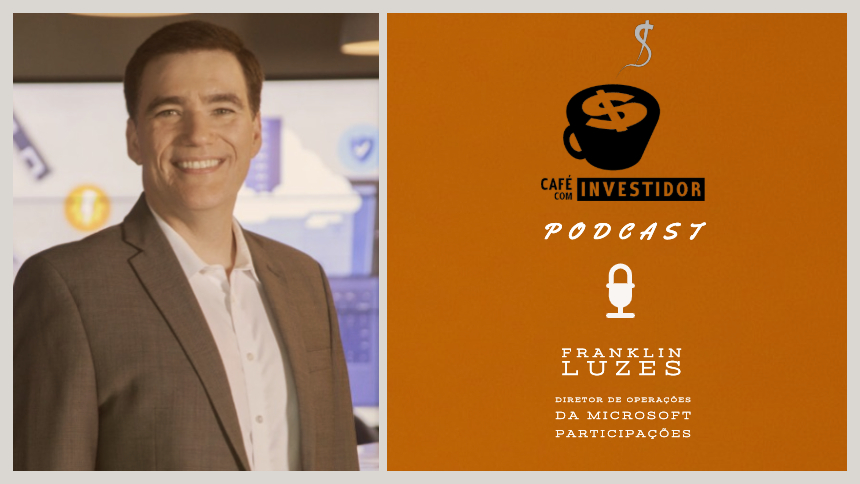 Podcast Café com Investidor #9 – Franklin Luzes, da Microsoft Participações