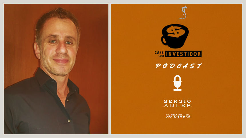 Podcast Café com Investidor #12 – Sergio Adler, fundador do GV Angels