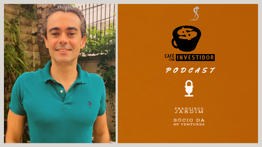 Café com Investidor #14 – Francisco Jardim, sócio da SP Ventures